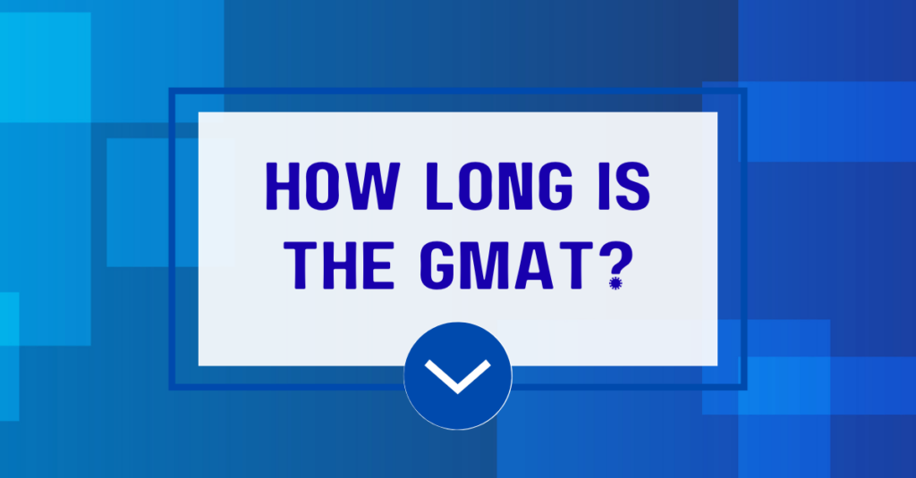 How Long Is the GMAT