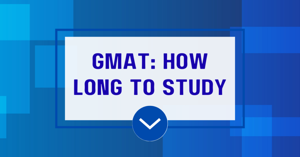 How Long to Study for GMAT