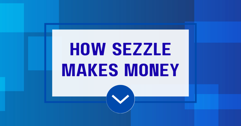 How Does Sezzle Make Money