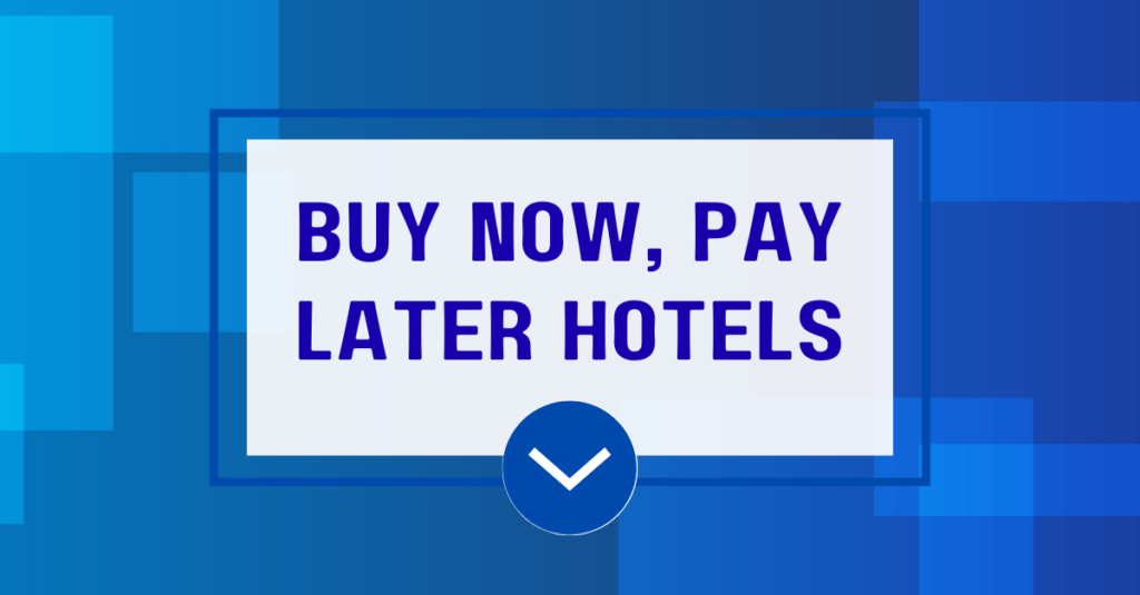 Buy Now, Pay Later Hotels
