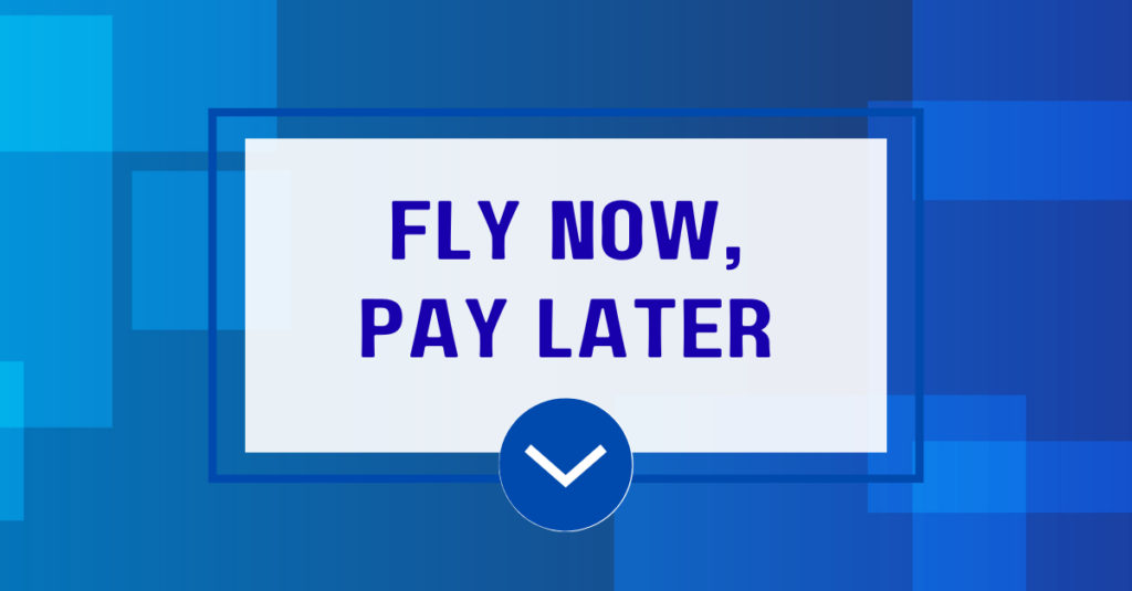 Fly Now, Pay Later