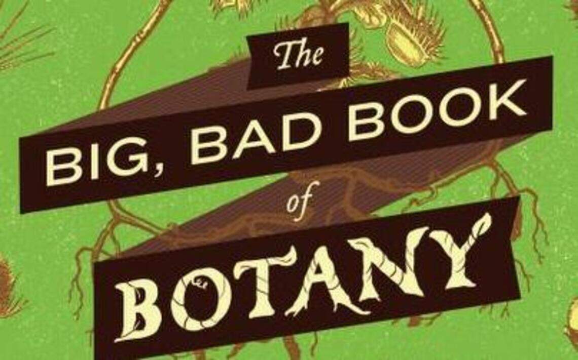 ‘The Big, Bad Book of Botany’ captures secret lives of scary plants