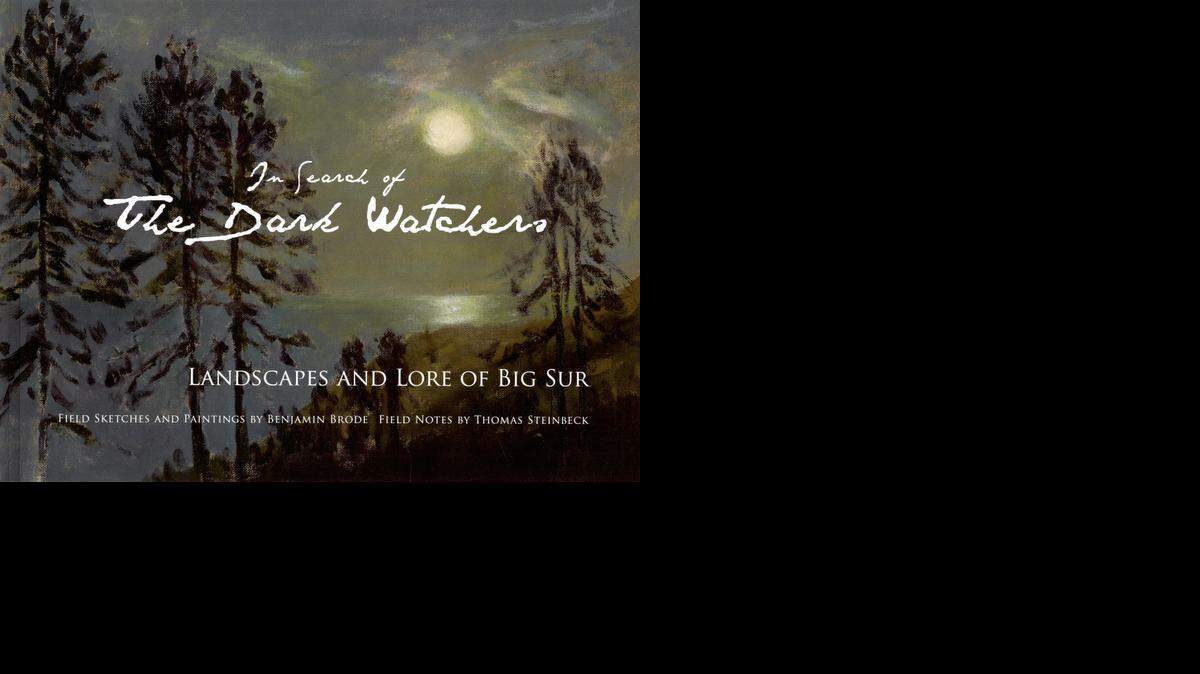 
“In Search of Dark Watchers Landscapes and Lore of Big Sur” by Benjamin Brode and Thomas Steinbeck
