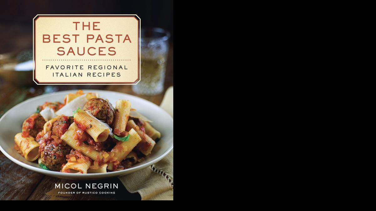 
“The Best Pasta Sauces: Favorite Regional Italian Recipes” by Micol Negrin.
