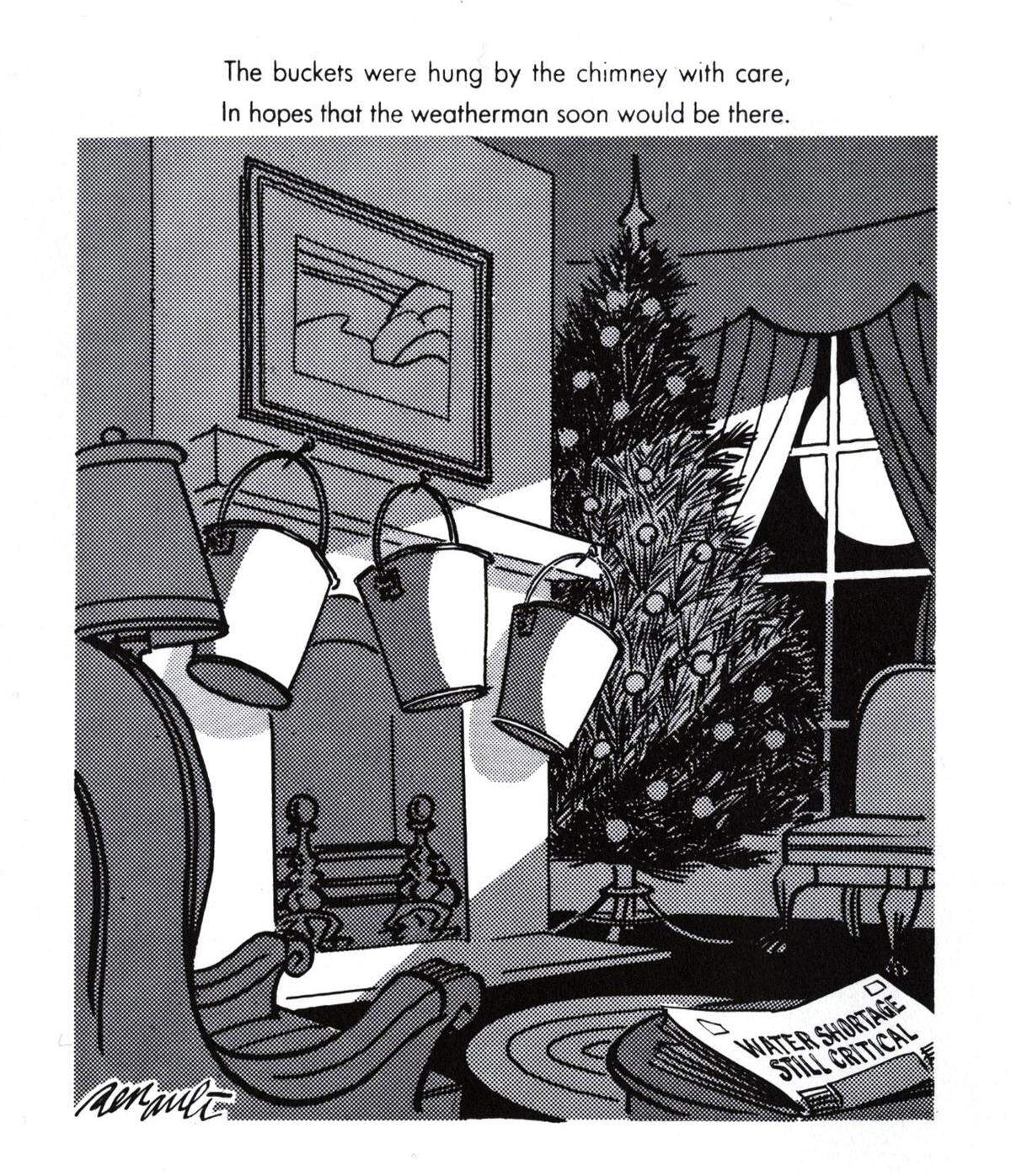 “The buckets were hung by the chimney with care, in hopes that the weatherman soon would be there,” reads the caption for a 1977 editorial cartoon by Dennis Renault during one of the state’s most significant droughts.