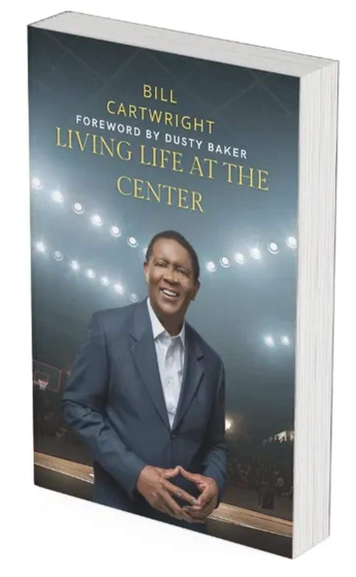 The new book “Living Life at the Center” by NBA champion and Elk Grove native Bill Cartwright features an introduction by Dusty Baker, another Sacramento athletic legend.