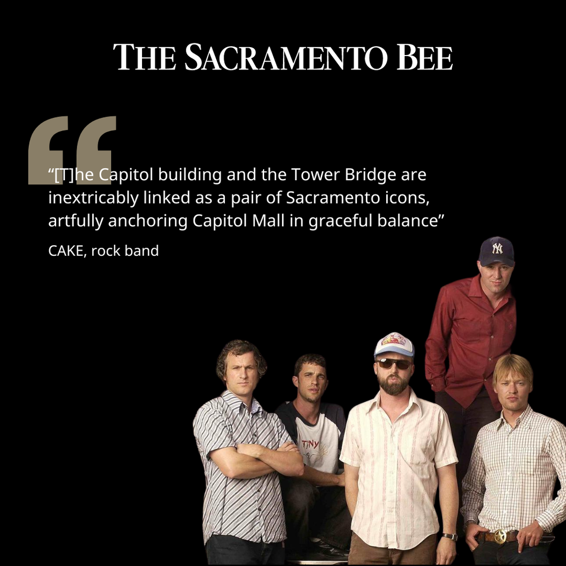 Rock band CAKE — which was formed in Sacramento — had an argument in favor of both the Captiol and Tower Bridge as the symbol of Sacramento.