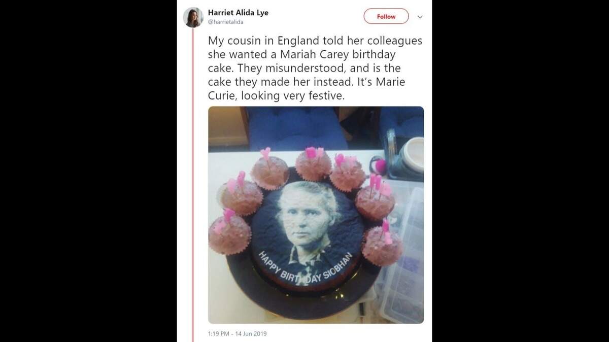 A woman in England who asked for a birthday cake featuring pop singer Mariah Carey set social media aglow when she instead received a cake featuring scientist Marie Curie, who discovered radium.