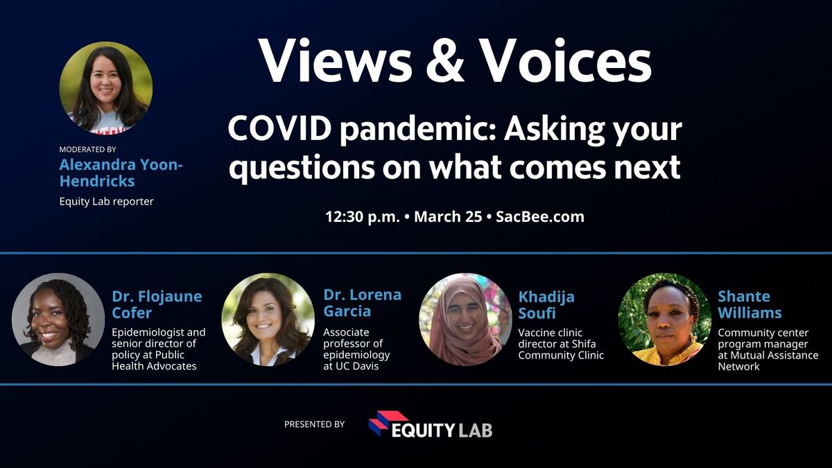 Join The Sacramento Bee’s Equity Lab for questions and answers with health professionals and experts on the future as the coronavirus pandemic begins to slow.