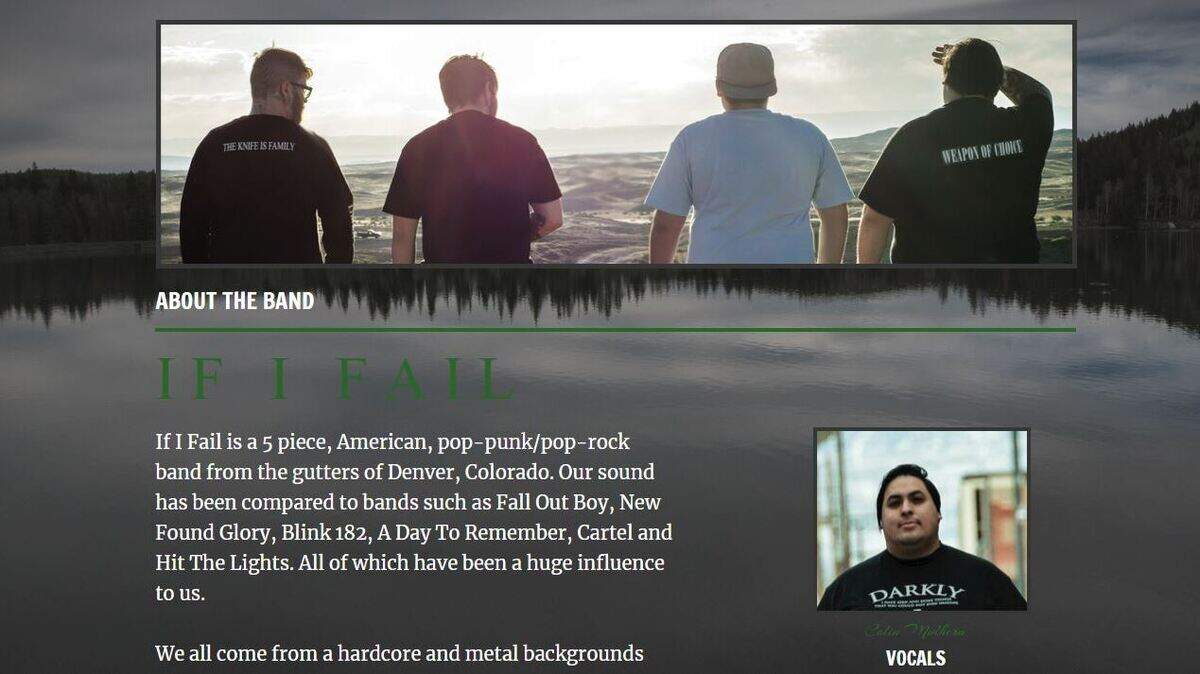 The bio page for If I Fail, a pop-punk band for which Colorado resident Colin Mulhern was the lead vocalist. Mulhern was killed Monday morning near Elk Grove in a collision involving a touring band.