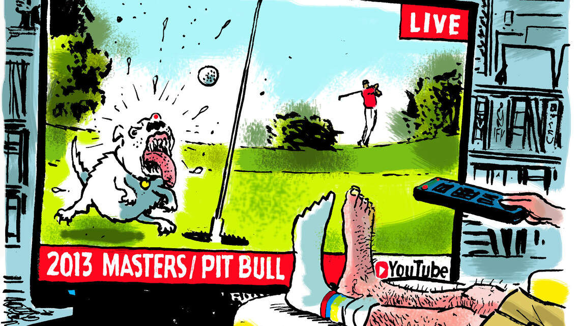 Fore (more weeks in exile): After a week of Masters replays, release the pit bulls