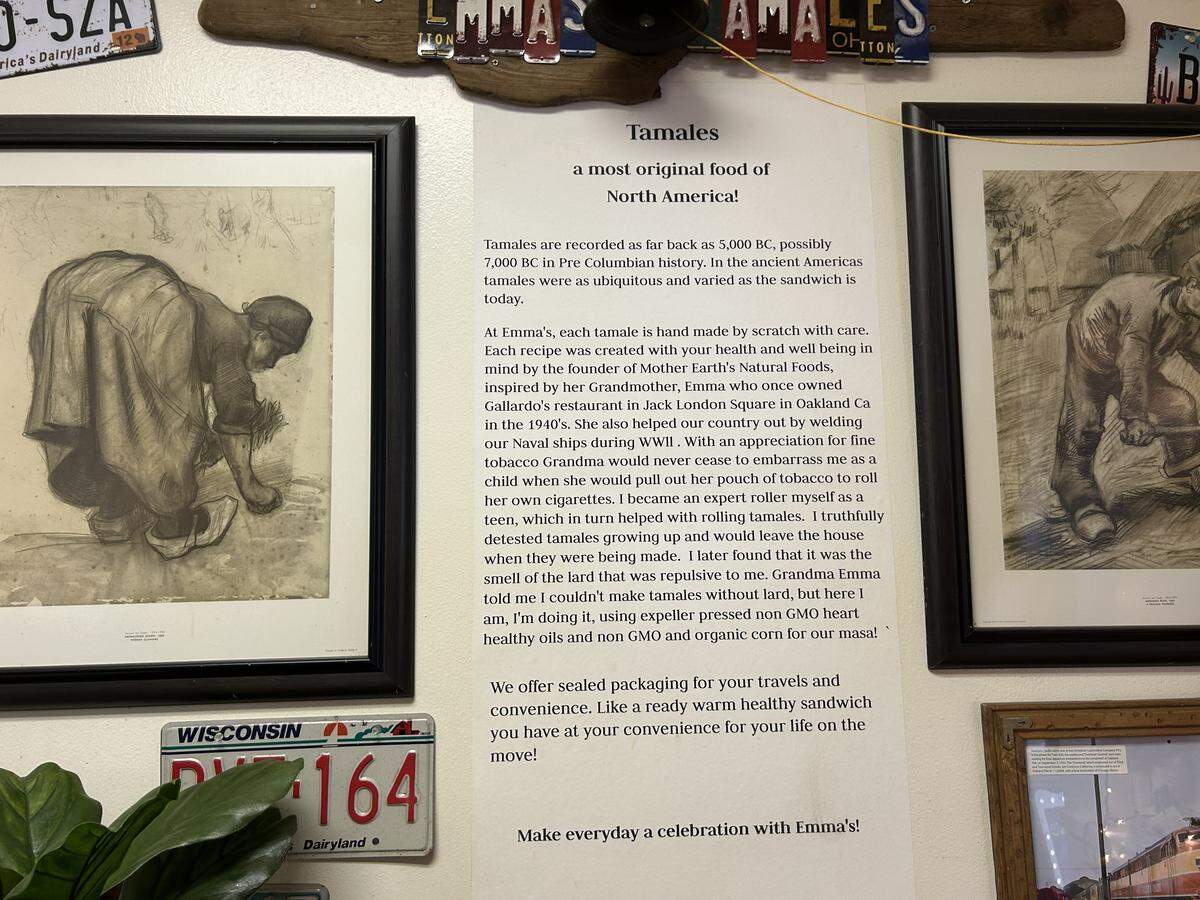 Emma’s Tamales, 1100 Front St., Suite 130 in Sacramento, is a Mexican eatery located in Old Sacramento. Inside the shop, information on the history of tamales and the business decorate the walls.