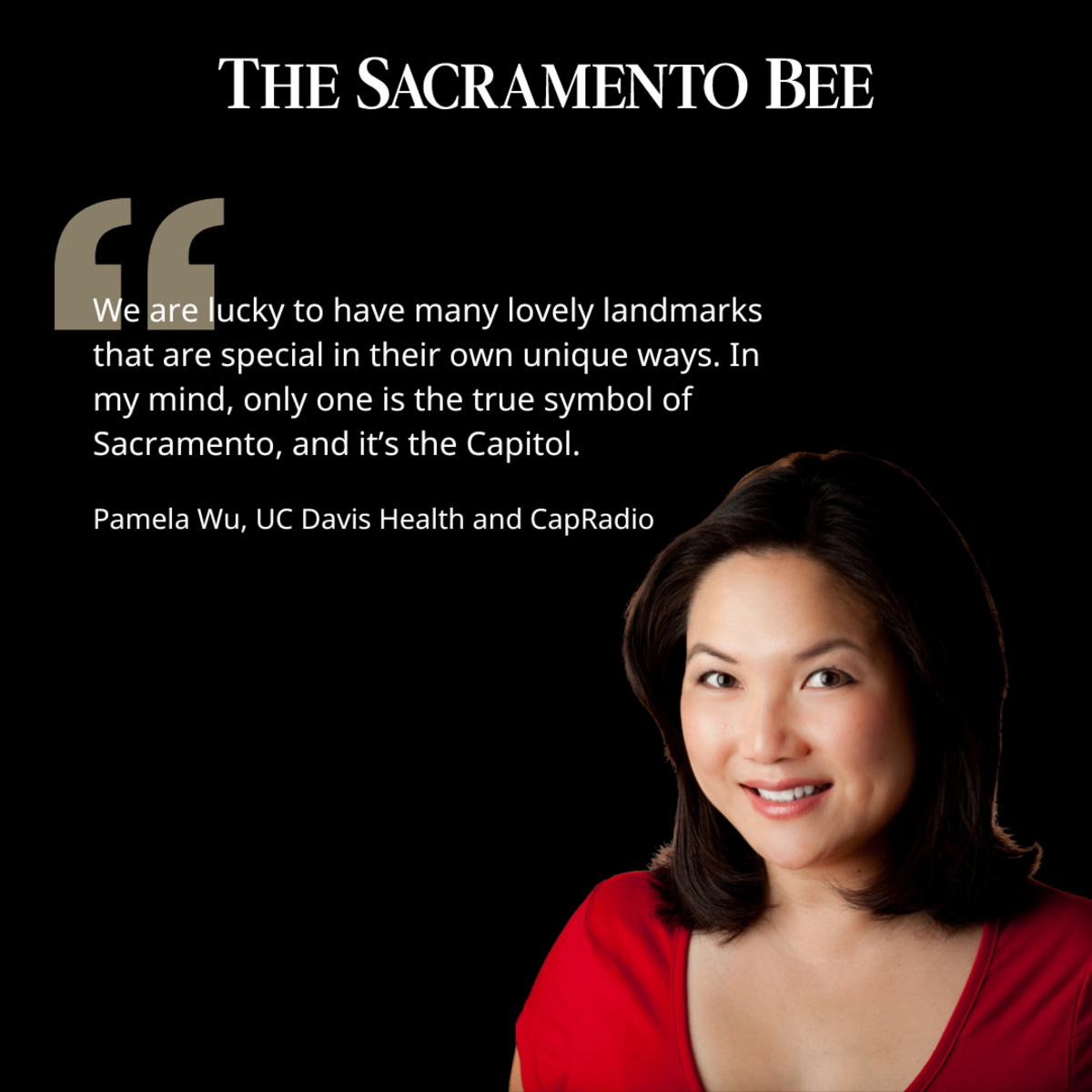 For Pamela Wu, director of media relations at UC Davis Health and substitute host on CapRadio, the Capitol building holds the most significance to the city.