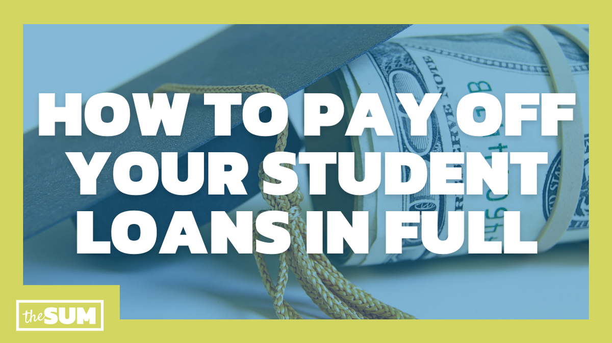 How to pay off your student loans in full