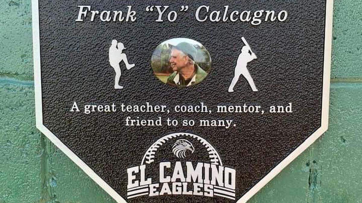 El Camino High School dedicated its field and backstop to Frank Calcagno, the beloved former Eagles coach who died in 2022.