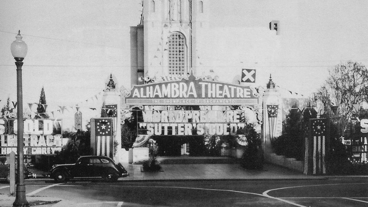 In 1936, Sacramento’s Alhambra Theatre provided the venue for the world premiere of “Sutter’s Gold.”