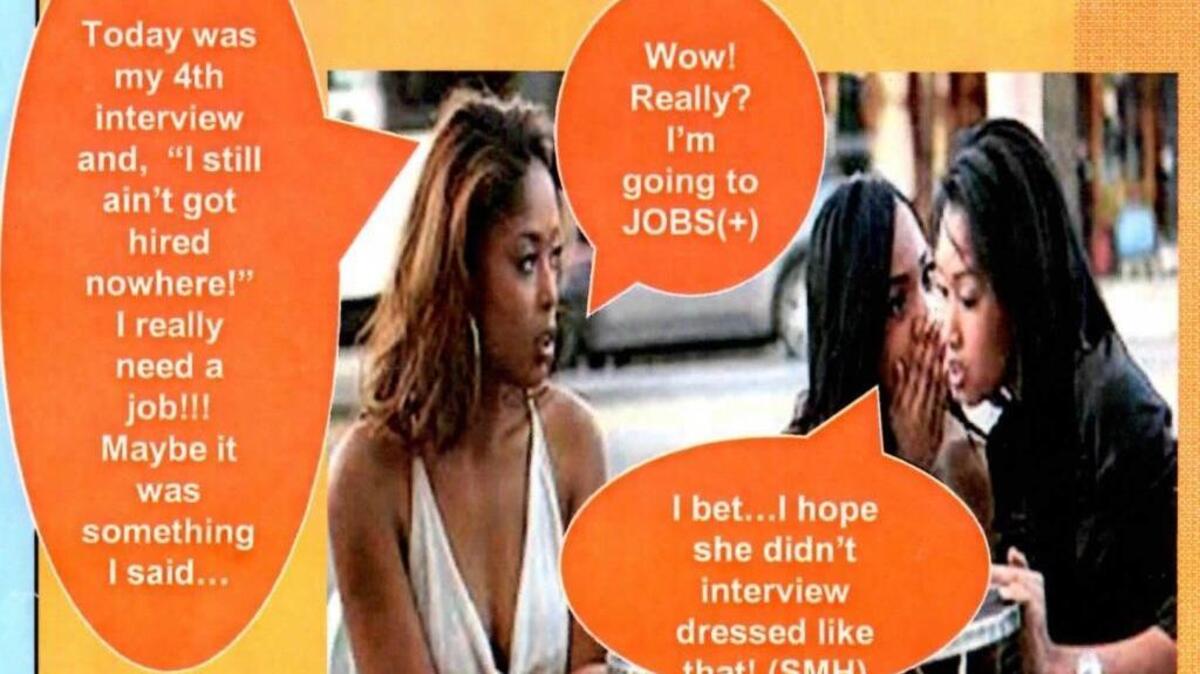 A Sacramento Housing and Redevelopment Agency flier advertising employment services features an African American woman who says, “I still ain’t got hired nowhere! I really need a job!!! Maybe it was something I said...” The flier was placed on doors at city housing projects. At least one resident and City Council members said Tuesday they were offended by the flier’s portrayal of low-income residents and demanded answers from SHRA.