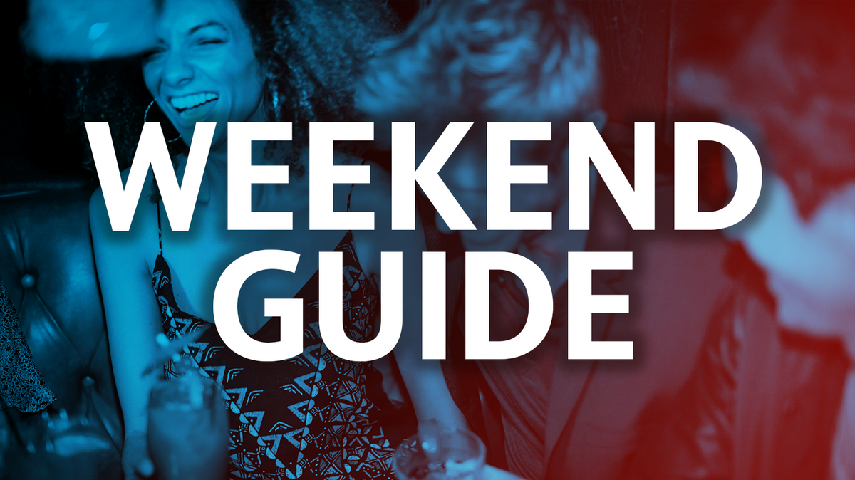 Weekend guide: Things to do